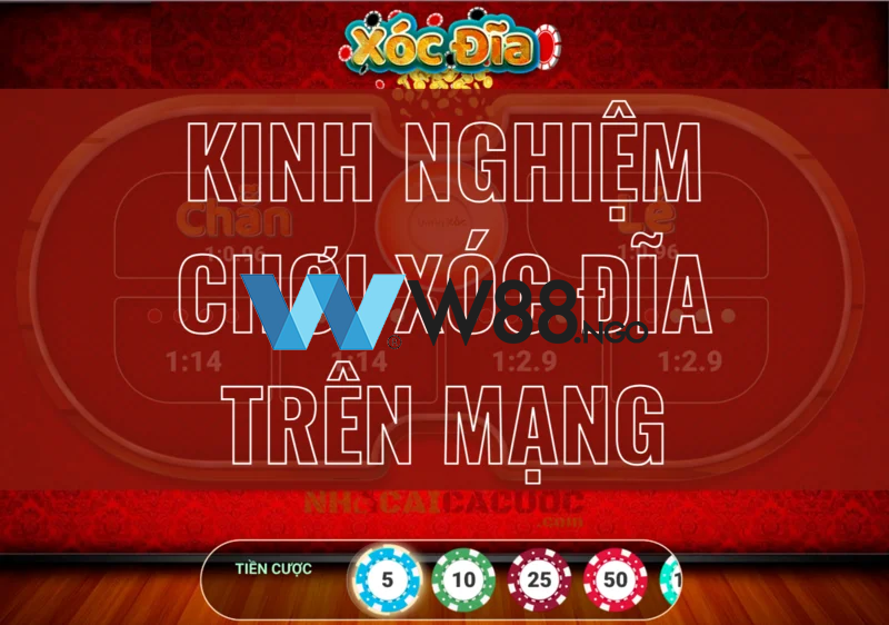 kinh-nghiem-xoc-dia-doi-thuong-w88