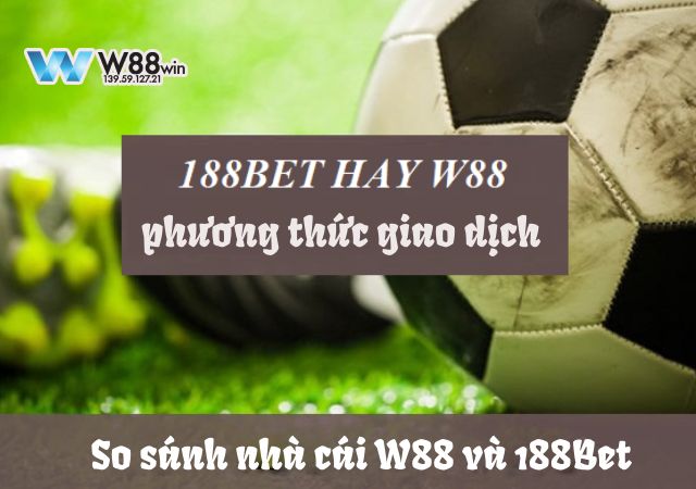 Phương thức rút tiền nhanh chóng tại W88 và 188Bet