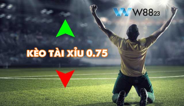 Kèo Tài Xỉu 0.75