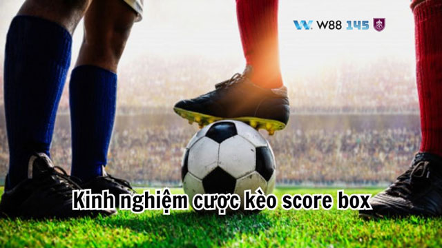 Lưu ý khi chơi kèo chấp score box