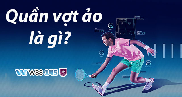 Tìm hiểu quần vợt ảo là gì?