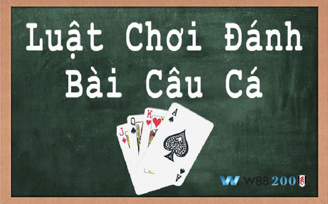 Chi tiết luật chơi bài câu cá