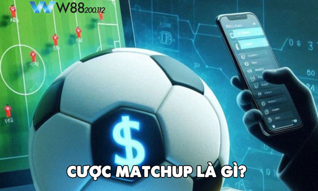 Cược Matchup là gì?