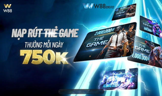 Thưởng Nạp Rút Thẻ Game W88