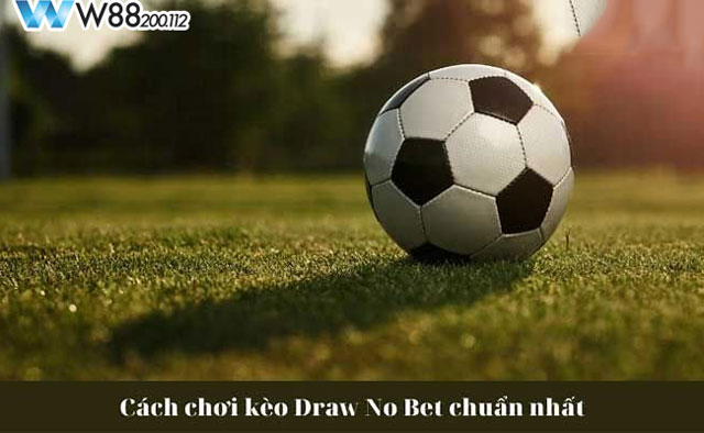 Cách cược Draw No Bet chuẩn xác